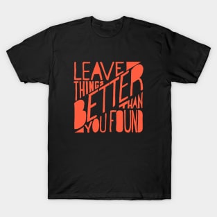 Leave things better than you found T-Shirt